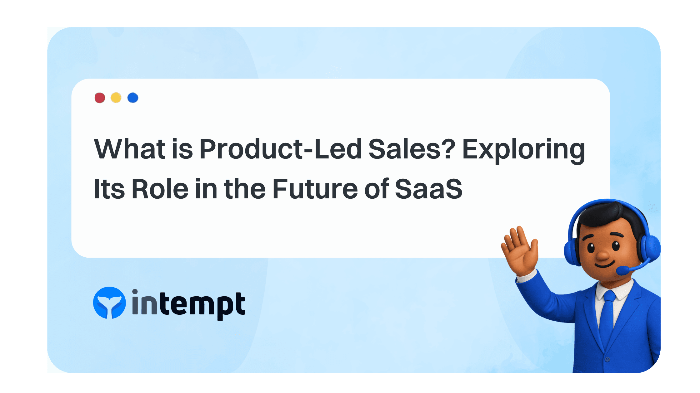 What is Product-Led Sales? Exploring Its Role in the Future of SaaS