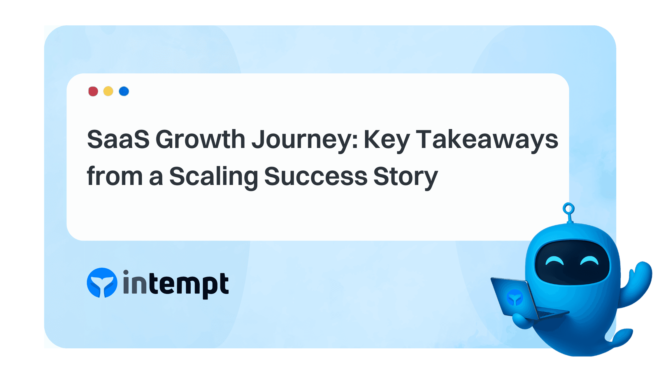 SaaS Growth Journey: Key Takeaways from a Scaling Success Story