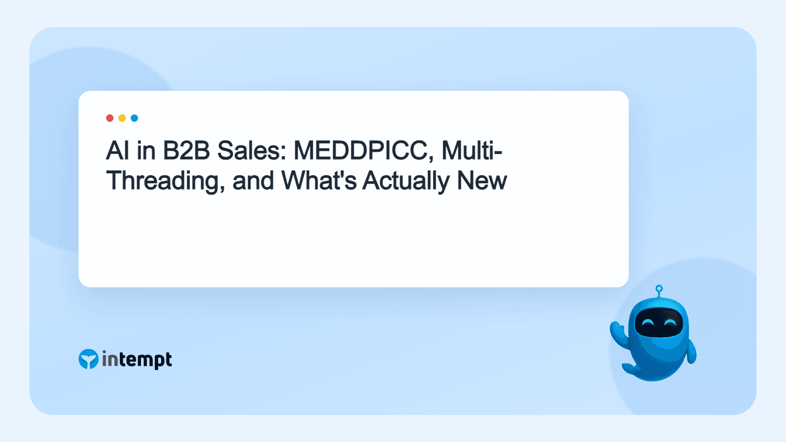 AI in B2B Sales: MEDDPICC, Multi-Threading, and What's Actually New