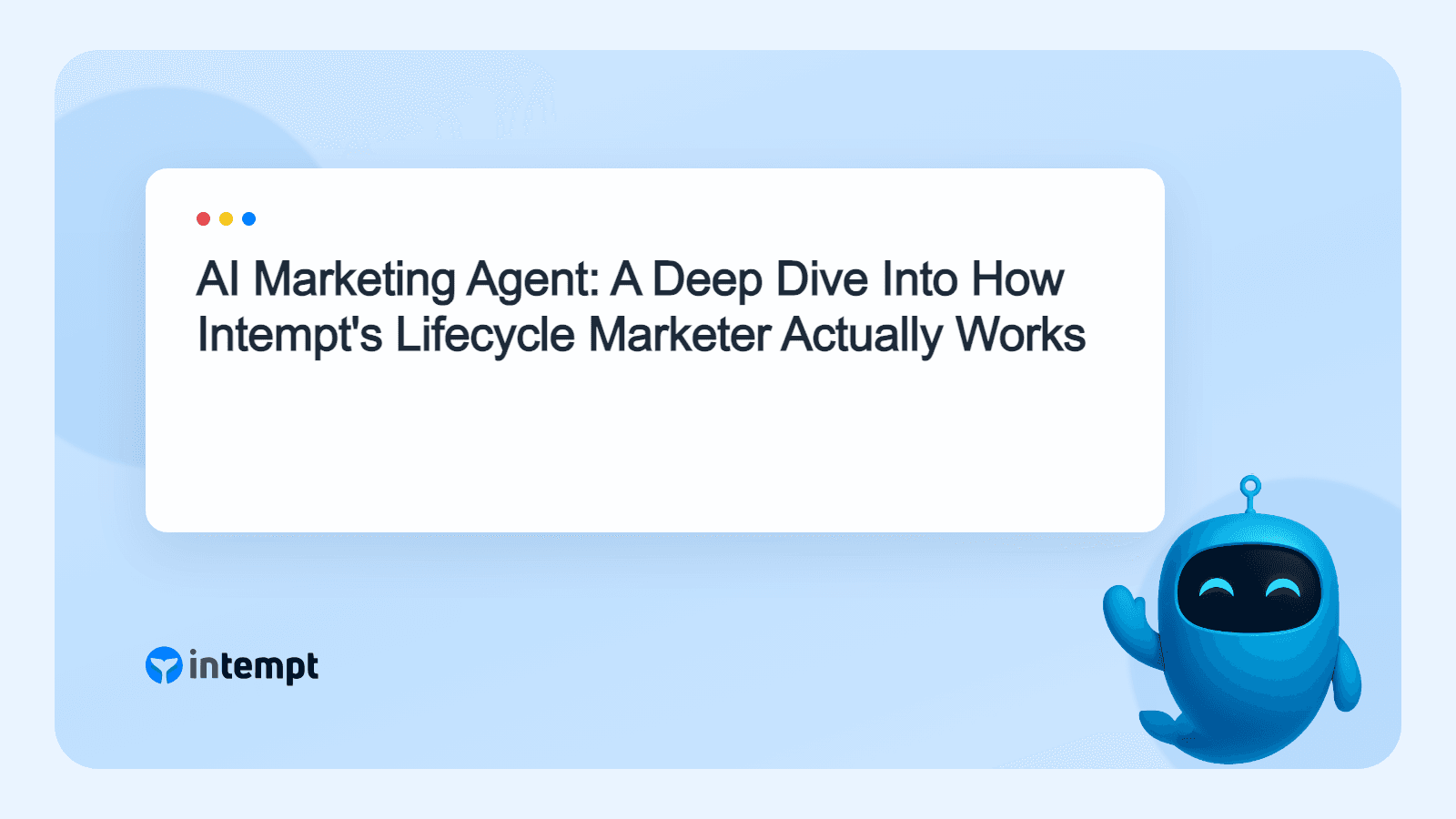 AI Marketing Agent: A Deep Dive Into How Intempt's Lifecycle Marketer Actually Works