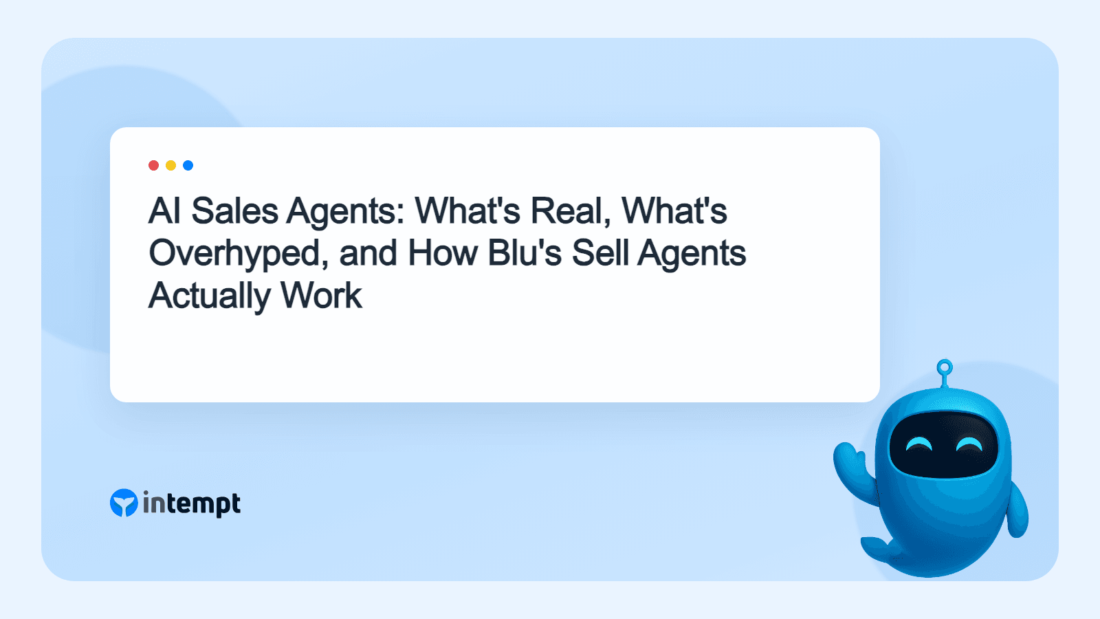 AI Sales Agents: What's Real, What's Overhyped, and How Blu's Sell Agents Actually Work