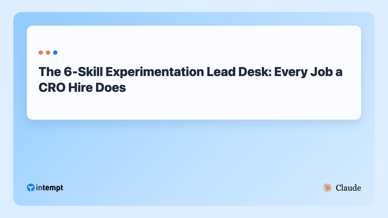 The 6-Skill Experimentation Lead Desk: Every Job a CRO Hire Does