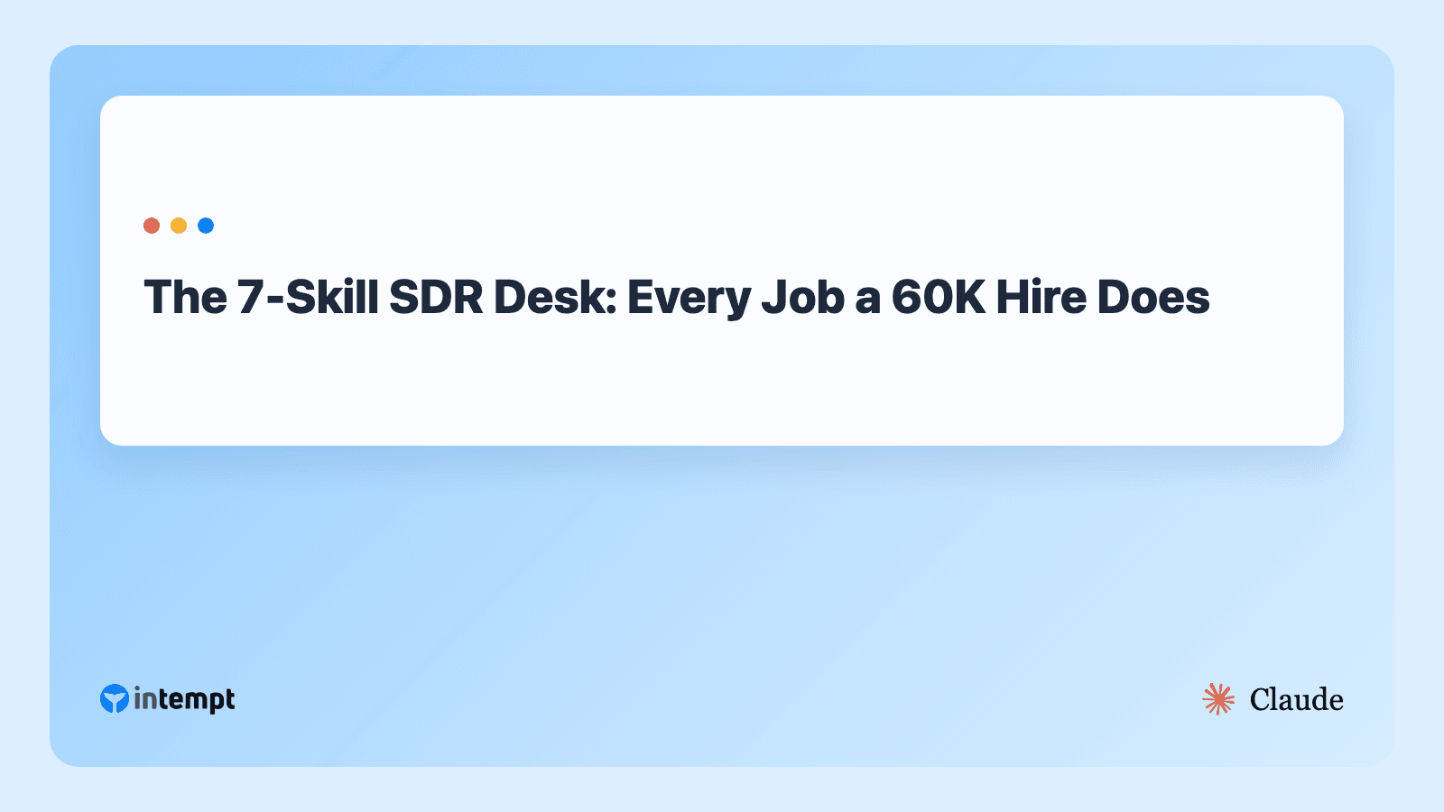 The 7-Skill SDR Desk: Every Job a 60K Hire Does