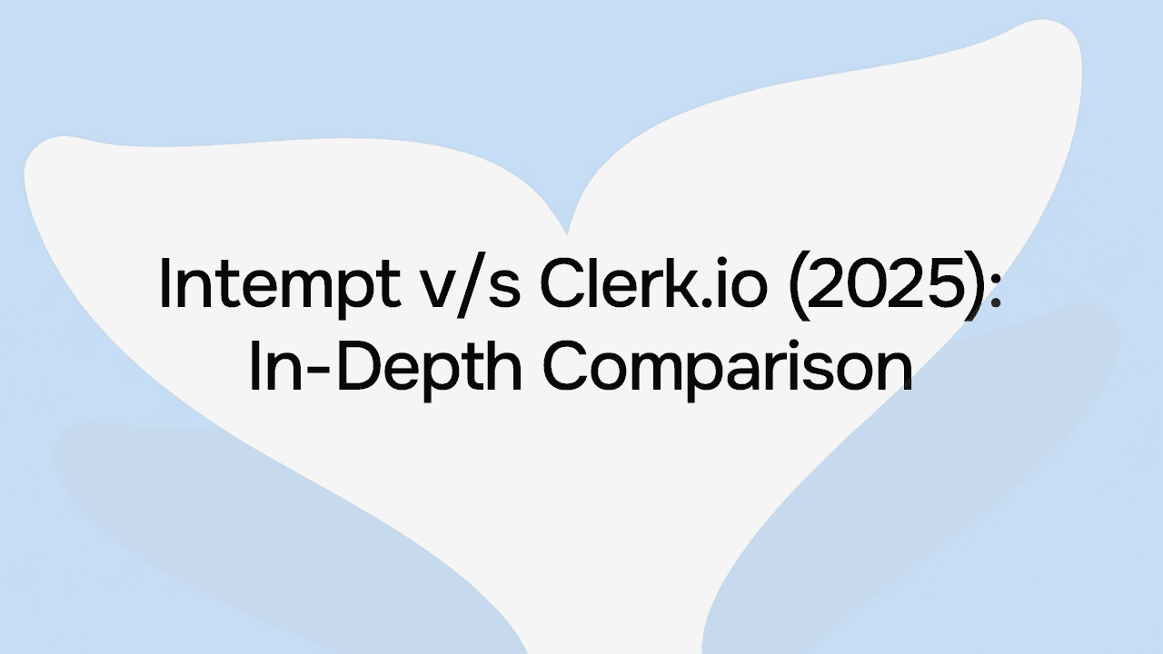 Intempt v/s Clerk.io (2025): In-Depth Comparison