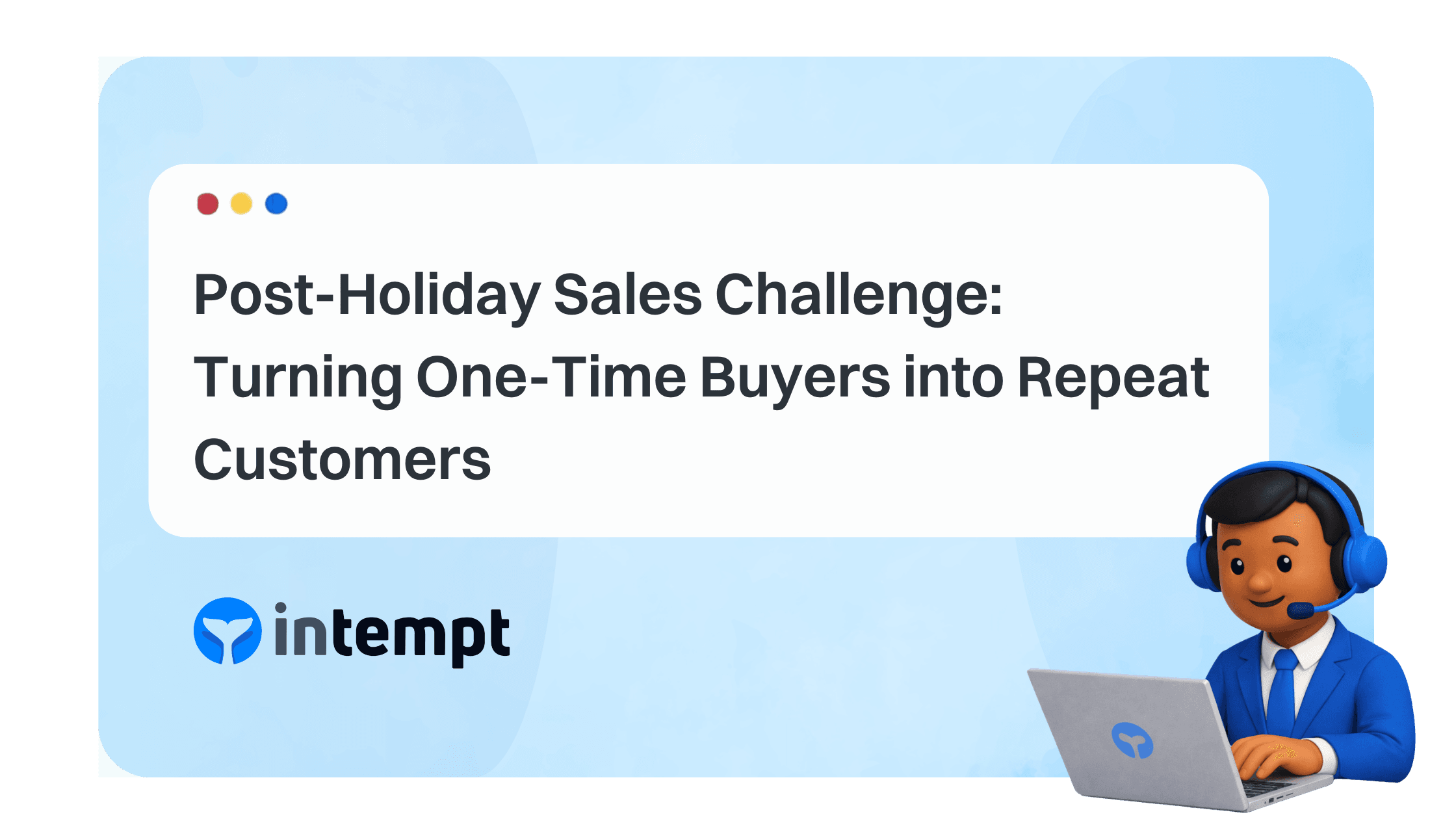 Post-Holiday Sales Challenge: Turning One-Time Buyers into Repeat Customers