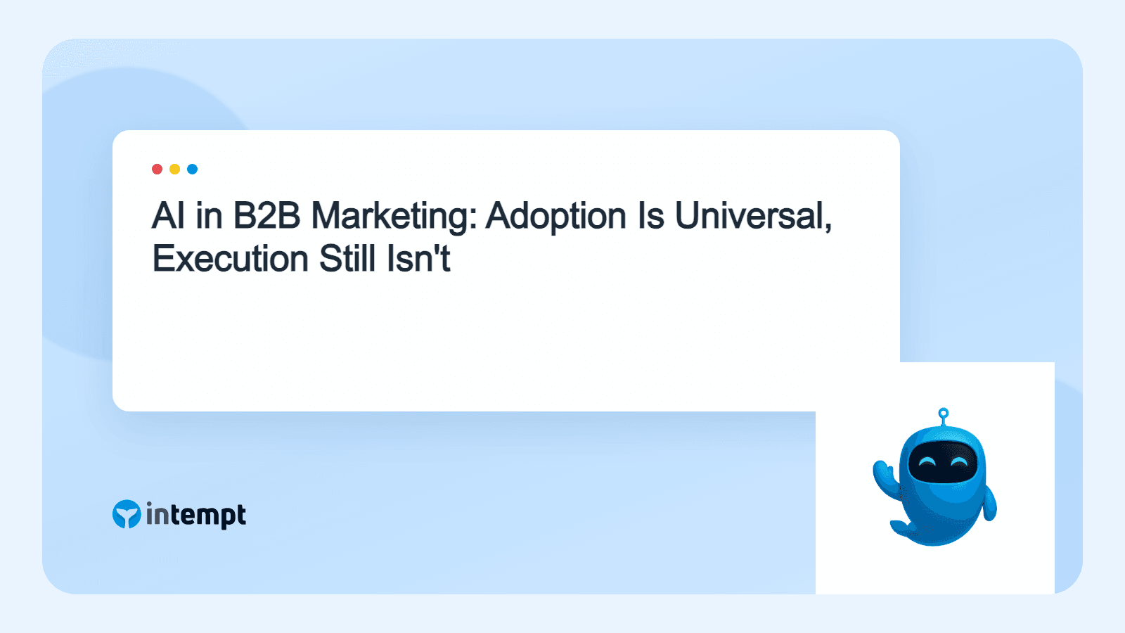 AI in B2B Marketing: Adoption Is Universal, Execution Still Isn't