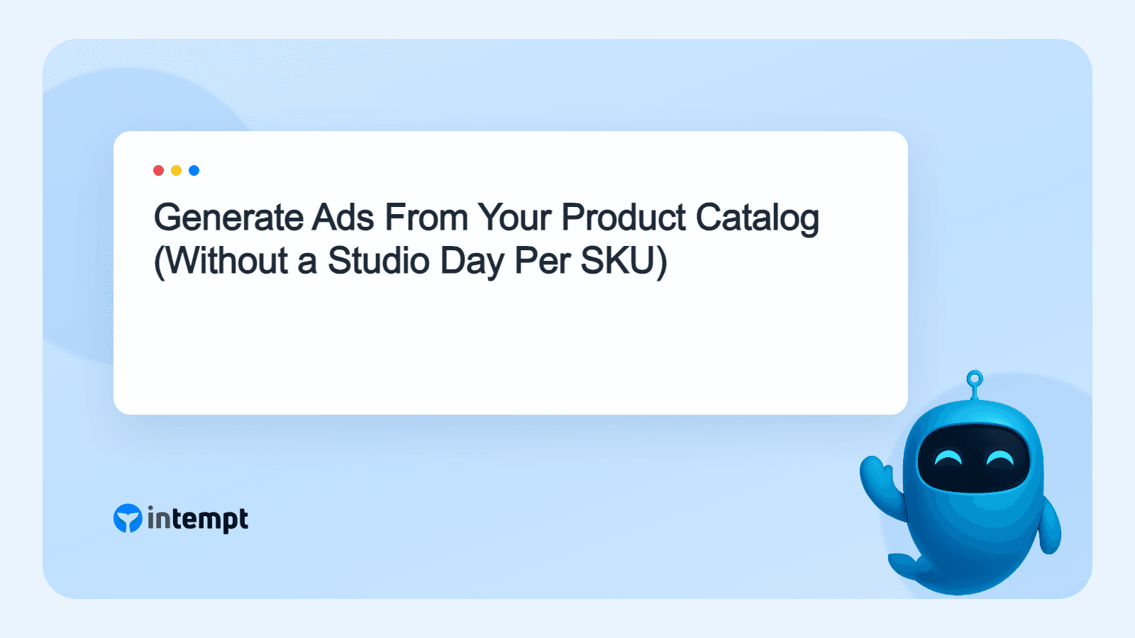 Generate Ads From Your Product Catalog (Without a Studio Day Per SKU)