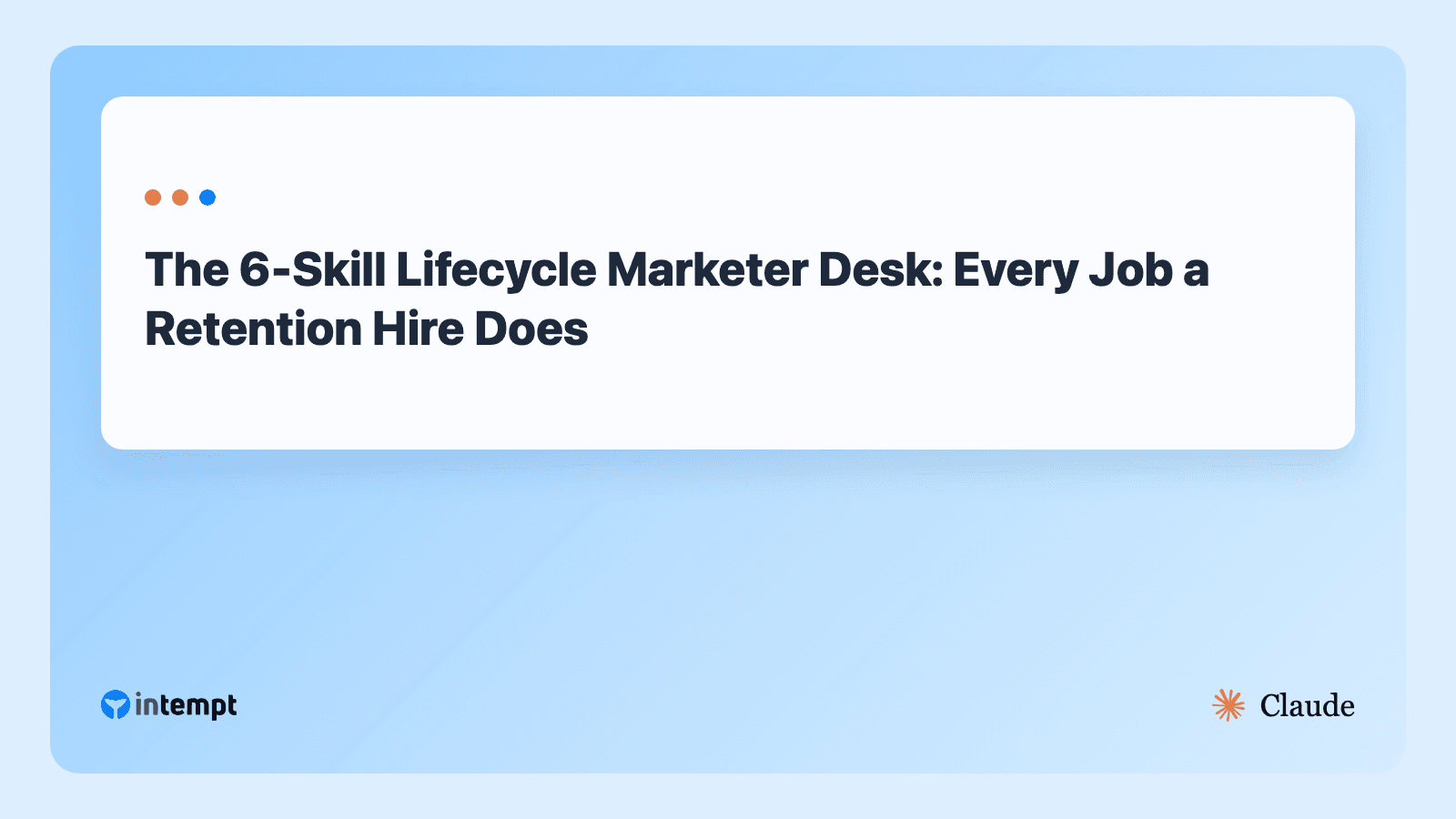 The 6-Skill Lifecycle Marketer Desk: Every Job a Retention Hire Does