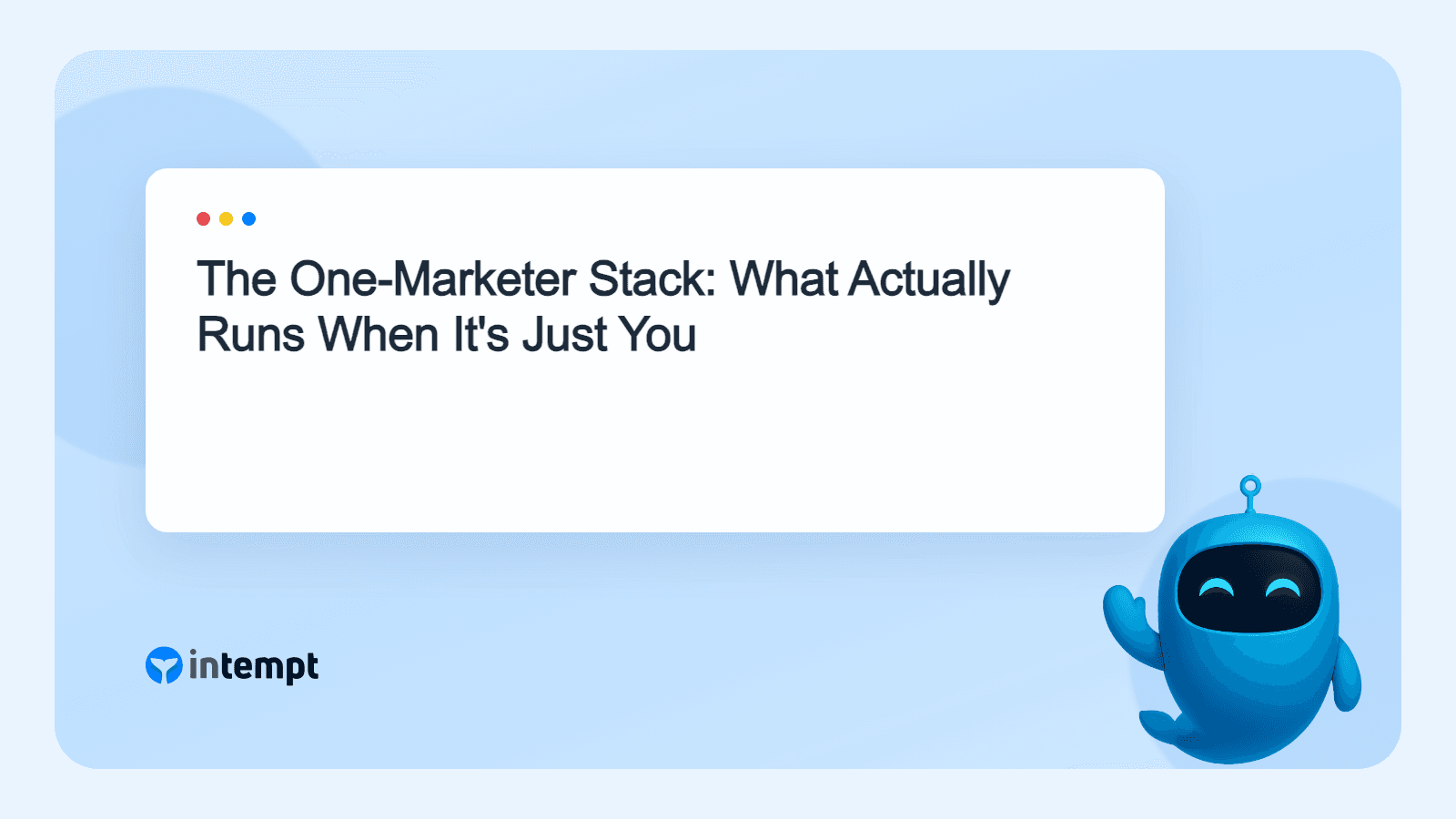The One-Marketer Stack: What Actually Runs When It's Just You