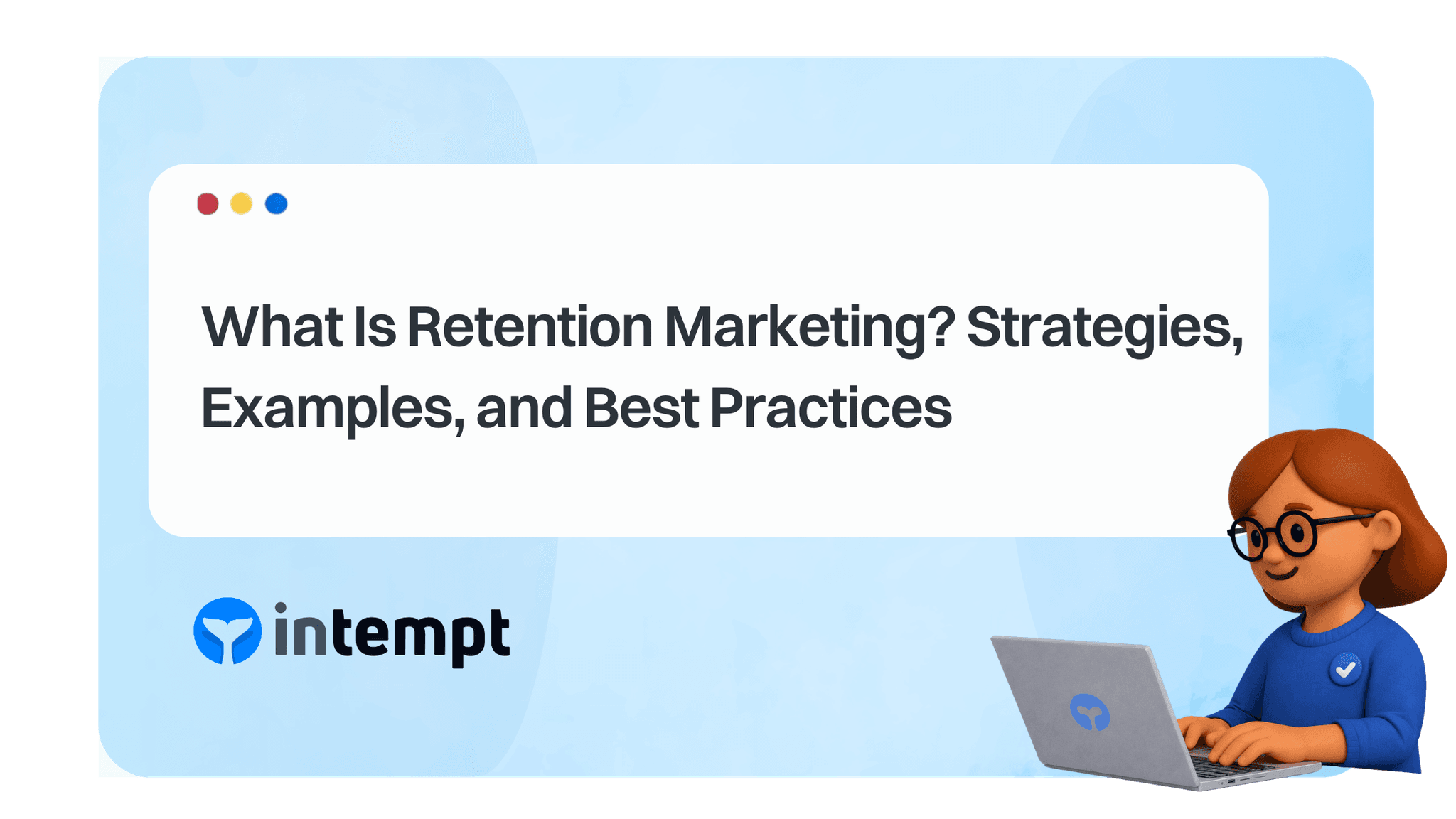 What Is Retention Marketing? Strategies, Examples, and Best Practices (2026)